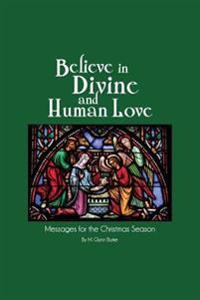 Believe in Divine and Human Love