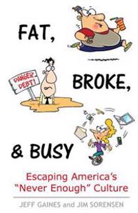 Fat, Broke, and Busy: Escaping America's "Never Enough" Culture