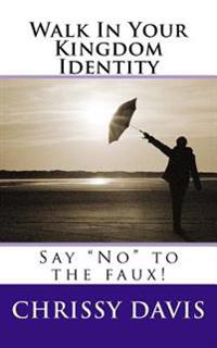 Walk in Your Kingdom Identity
