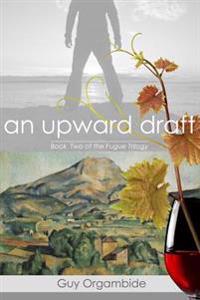 An Upward Draft: (Book Two of the FugueTrilogy)
