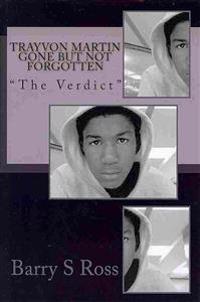 Trayvon Martin Gone but Not Forgotten: "The Verdict"