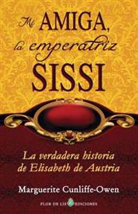 Mi amiga, la emperatriz Sissi / My friend, the Empress Sissi