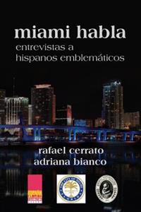 Miami habla: Entrevistas a hispanos emblemáticos
