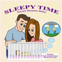 Sleepy Time - Sweet Dreams Baby: A bed time story classic