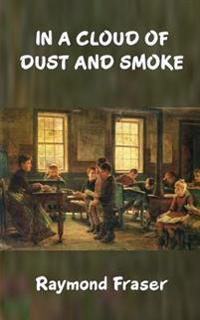 In a Cloud of Dust and Smoke