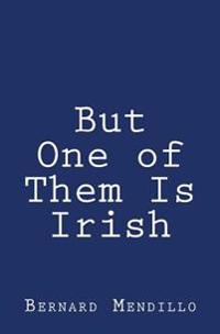 But One of Them Is Irish