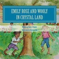 Emily Rose and Wooly in Crystal Land: Book 2