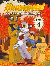 Housepets! Are Gonna Sniff Everybody Book 4