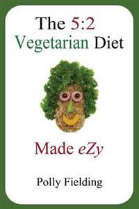 The 5:2 Vegetarian Diet Made Ezy