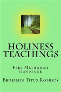 Free Methodist Handbook: Holiness Teachings of B.T. Roberts