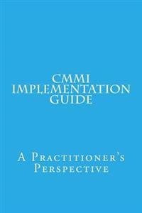 Cmmi Implementation Guide: A Practitioner's Perspective
