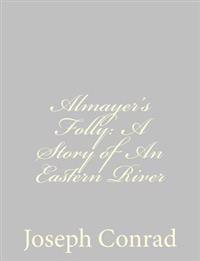 Bokomslag för "Almayer's Folly: A Story of an Eastern River"