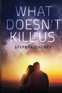 What Doesn't Kill Us