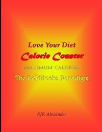 Love Your Diet Calorie Counter: Maximum Calories The Goldilocks Paradigm