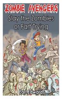 Zombie Avengers: Slay The Zombies or Fart Trying