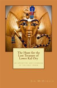 The Hunt for the Lost Treasure of Lower Kal Ory: an adventure and cookbook of the first order
