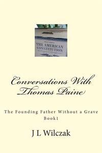 Conversations With Thomas Paine: The Founding Father Without a Grave: Book 1.