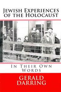 Jewish Experiences of the Holocaust: In Their Own Words