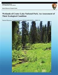 Wetlands of Crater Lake National Park: An Assessment of Their Ecological Conditions
