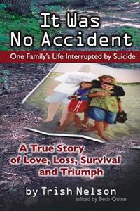 It Was No Accident: One Family's Life Interrupted by Suicide
