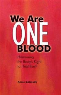 We Are One Blood: Honouring the Body's Right to Heal Itself