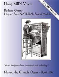 Playing the Church Organ Book 10a: Using MIDI Voices