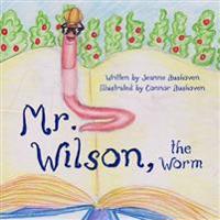 Mr. Wilson the Worm: My father's world