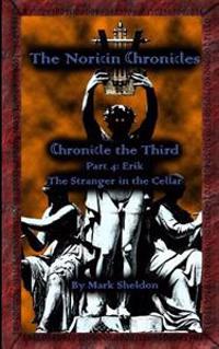 Erik: The Stranger in the Cellar: The Noricin Chronicles: Chronicle the Third Part 4
