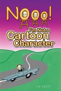 Noooo! I'm Not a Cartoon Character