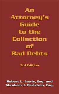An Attorney's Guide to the Collection of Bad Debts