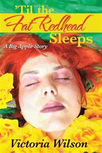 'Til the Fat Redhead Sleeps
