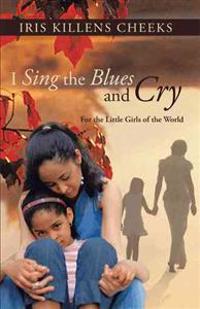Bokomslag for "I Sing the Blues and Cry"