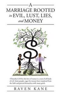 Bokomslag för "A Marriage Rooted in Evil, Lust, Lies, and Money"