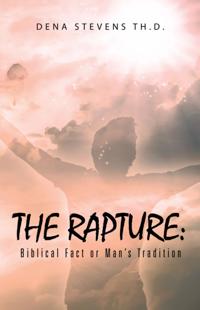 Rapture: Biblical Fact or Man'S Tradition