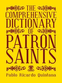 Comprehensive Dictionary of Patron Saints