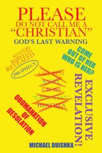 Please Do Not Call Me a &quote;Christian&quote;