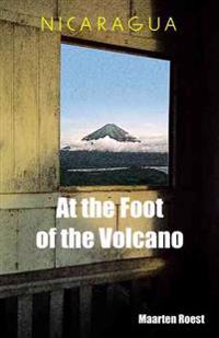 Nicaragua At the Foot of the Volcano