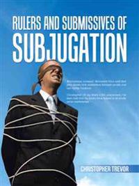 Rulers and Submissives of Subjugation