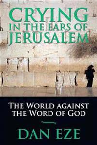 Crying in the Ears of Jerusalem