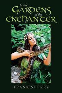 In the Gardens of the Enchanter