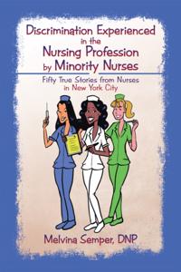 Discrimination Experienced in the Nursing Profession by Minority Nurses