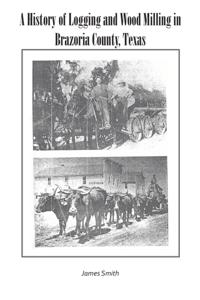 History of Logging and Wood Milling in Brazoria County, Texas