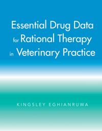 Essential Drug Data for Rational Therapy in Veterinary Practice