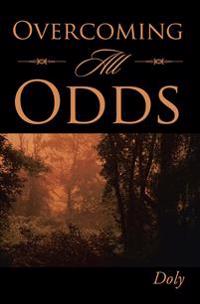 Overcoming All Odds