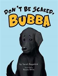 Don't Be Scared, Bubba