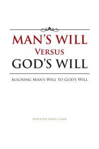 Man'S Will Versus God'S Will
