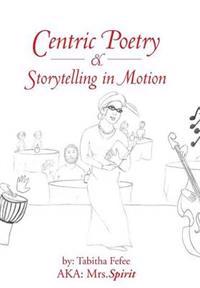 Bokomslag for "Centric Poetry & Storytelling in Motion"