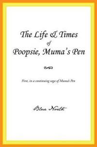 The Life & Times of Poopsie, Muma's Pen
