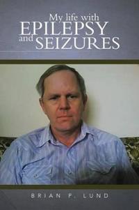 My life with Epilepsy and Seizures