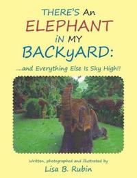 THERE's An ELEPHANT iN MY BACKyARD